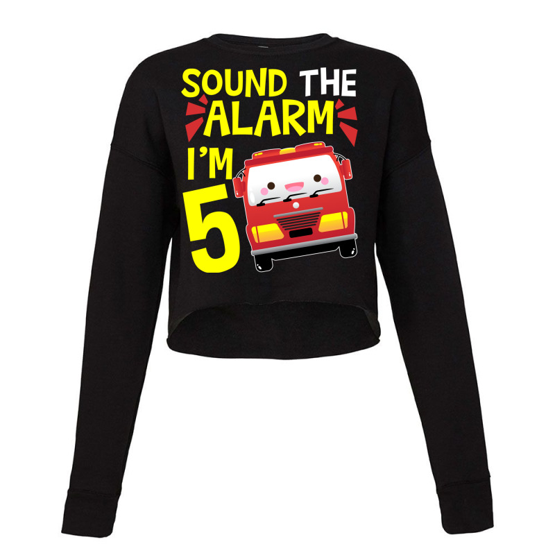 Sound The Alarm I'm 5 Firetruck Five Years Old Birthday Long Sleeve Cropped Sweater by ESTAULS | Artistshot