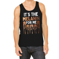 It's The Melanin For Me Melanated Black History Month Tank Top | Artistshot