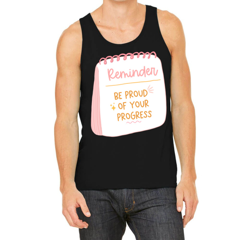 Be Proud Of Your Progress Tank Top by declangreenwood | Artistshot