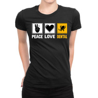 Peace Love Dental Dentist Dental Surgeon Oral Hygienist Ladies Fitted T-shirt | Artistshot