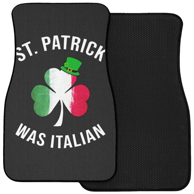 St. Patrick Was Italian St Patricks Day Front Car Mat | Artistshot