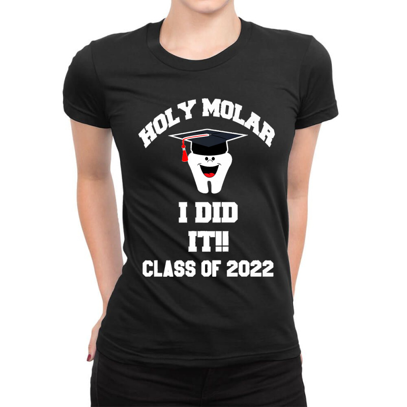 Holy Molar I Did It Dental Hygienist Graduation Class 2022 Premium Ladies Fitted T-Shirt by TROYHADLEYTRAVIS | Artistshot