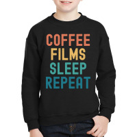 Coffee Films Sleep Repeat - Funny Films & Coffee Gift Youth Sweatshirt | Artistshot