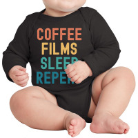 Coffee Films Sleep Repeat - Funny Films & Coffee Gift Long Sleeve Baby Bodysuit | Artistshot