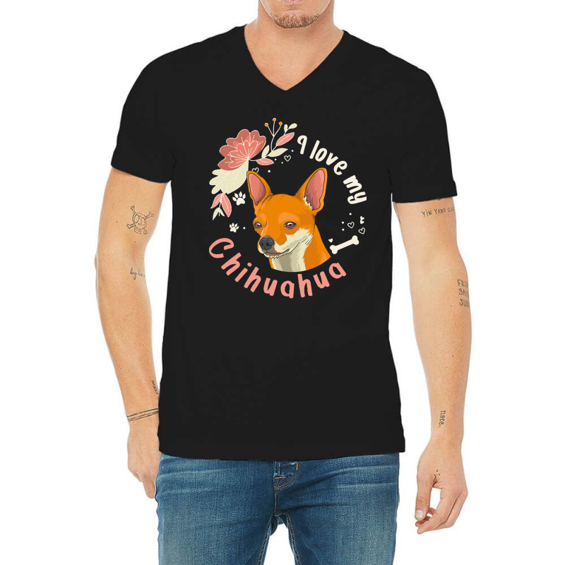 Short Haired Chihuahua T  Shirt I Love My Short Haired Chihuahua Dog O V-neck Tee | Artistshot