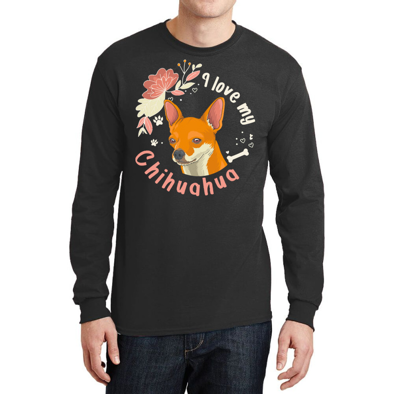 Short Haired Chihuahua T  Shirt I Love My Short Haired Chihuahua Dog O Long Sleeve Shirts | Artistshot