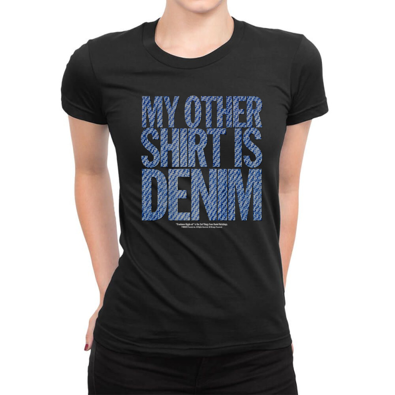 My Other Shirt Is Denim - Freelance Giggle-oh - Men's Ladies Fitted T-Shirt by ardylanda | Artistshot