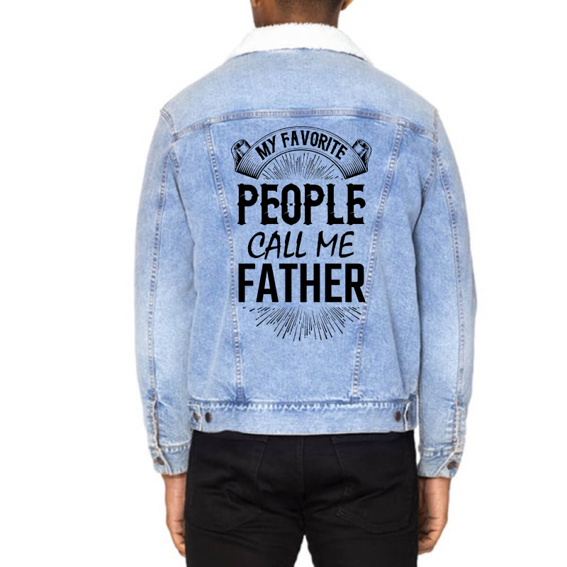 My Favorite People Call Me Father Unisex Sherpa-lined Denim Jacket | Artistshot