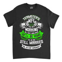 Teamster's Wife T Shirt, Truck Driver Husband T Shirt Classic T-shirt | Artistshot