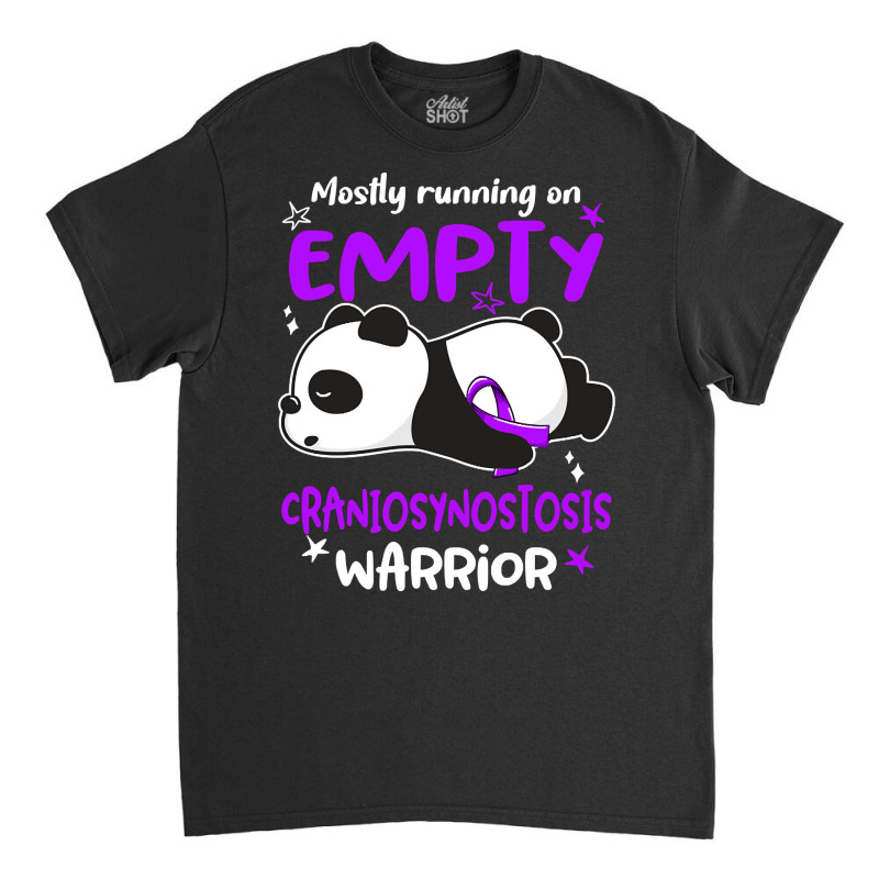 Mostly Running On Empty Craniosynostosis Warrior Classic T-shirt by mckeebeckett3l9yxd | Artistshot