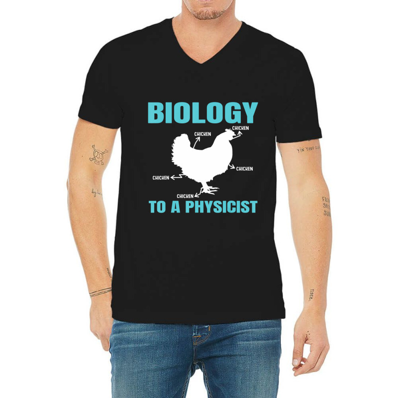 Science Nerd Geek Physics Teacher Biology To A Physicist (2) V-Neck Tee by bummercaught | Artistshot