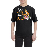 Animal Fox Cute Kids I Just Really Like Foxes Ok T Shirt Youth Tee | Artistshot