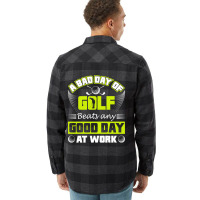 A Bad Day Of Golf Beats Any Good Day At Work Flannel Shirt | Artistshot