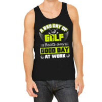 A Bad Day Of Golf Beats Any Good Day At Work Tank Top | Artistshot