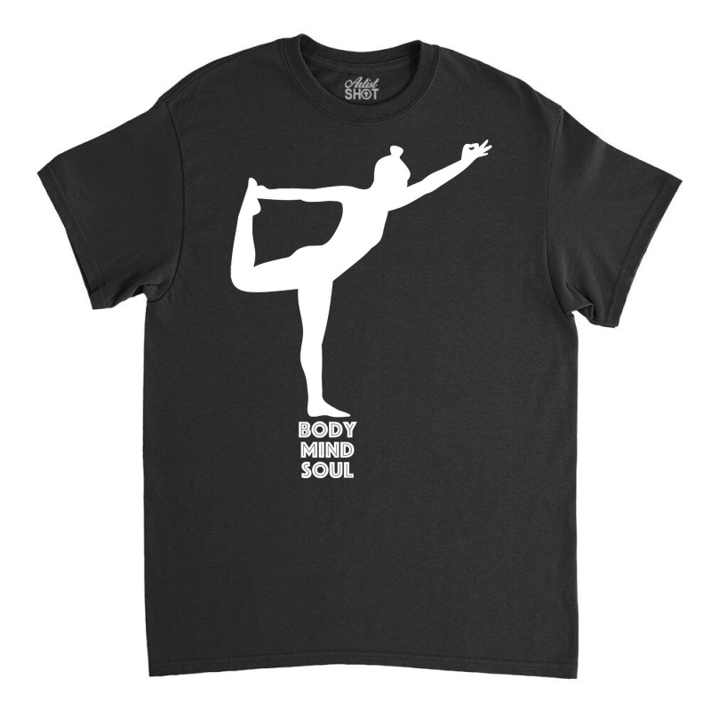 Body Mind & Soul Classic T-shirt by lykhongduong9enev3 | Artistshot