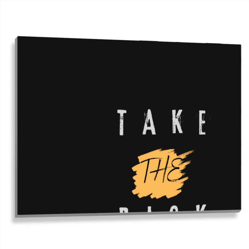 Take The Risk Metal Print Horizontal | Artistshot