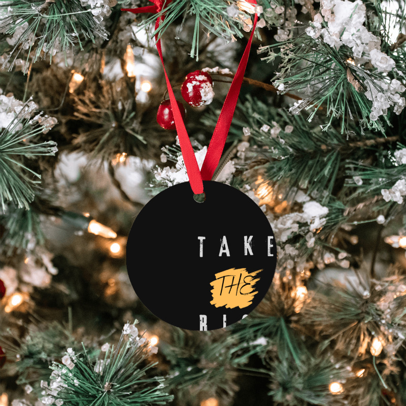 Take The Risk Ornament | Artistshot