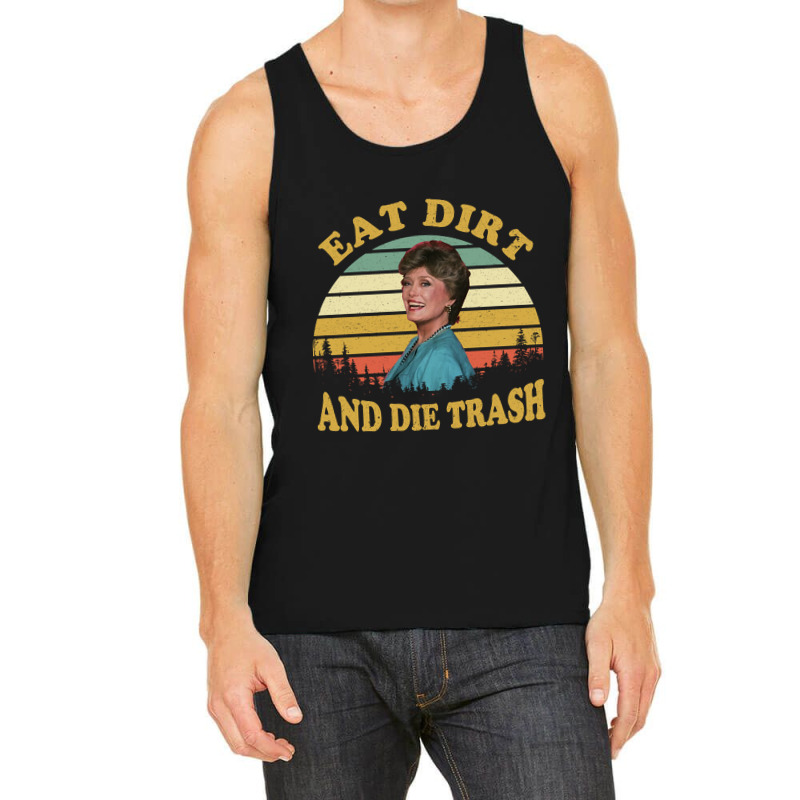 Eat Dirt And Die Trash Funny Quotes Movie Fans Gift Tank Top by Box Bingham | Artistshot