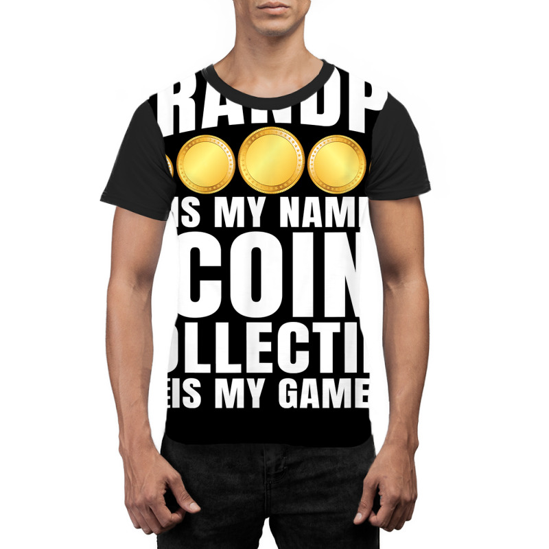 Coin Collecting Is My Game   Numismatist Coin Lover Grandpa T Shirt Graphic T-shirt by gswarnkab | Artistshot