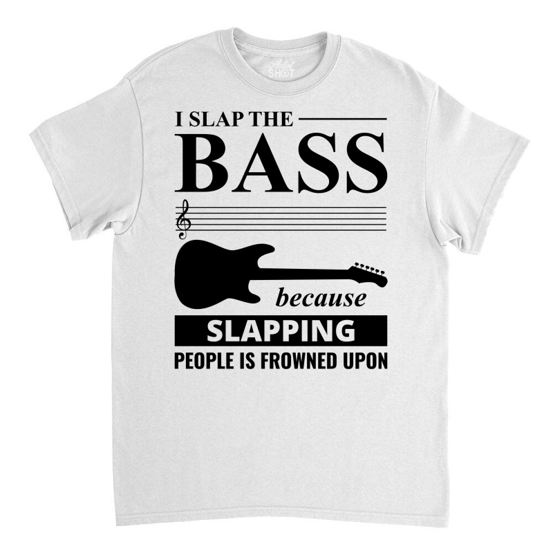 Bass Guitar Player Music Musician Bassist Funny Classic T-shirt by Tasteful Tees | Artistshot