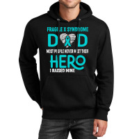 Fragile X Syndrome Dad Most People Never Meet Their Hero I Raised Mine Unisex Hoodie | Artistshot