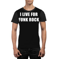 I Live For Funk Rock Graphic T-shirt | Artistshot