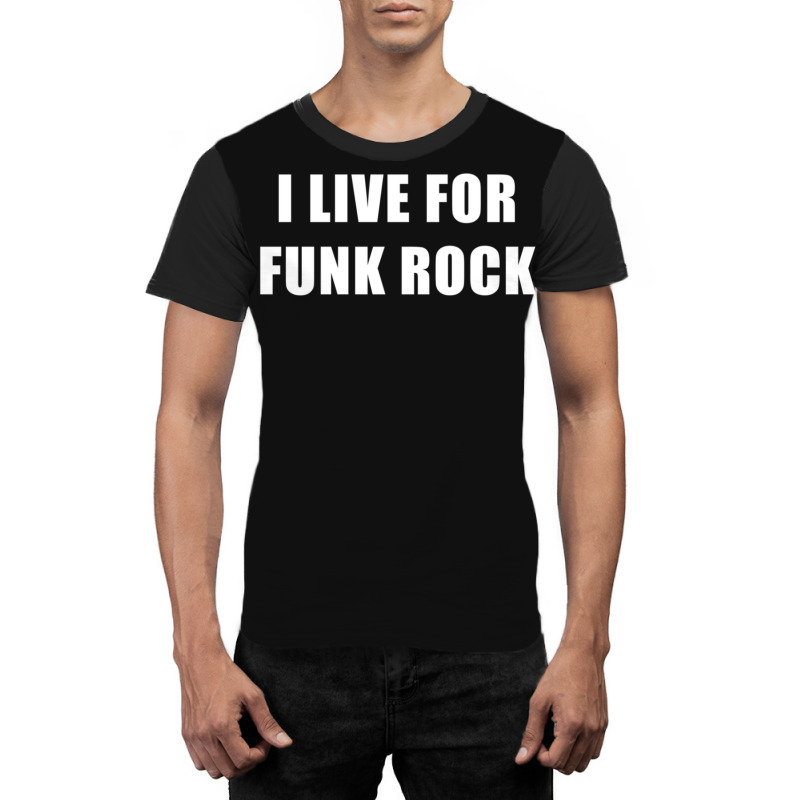 I Live For Funk Rock Graphic T-shirt | Artistshot