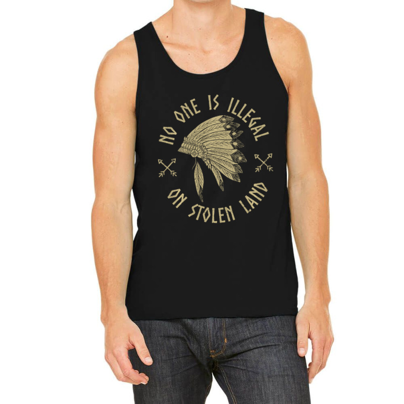 Anti Trump Native Activist No One Is Illegal On Stolen Land Tank Top by fenderbendable | Artistshot