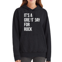 Funny And Awesome It Is A Great Day For Rock Saying Quote Gift Gifts F Vintage Hoodie | Artistshot