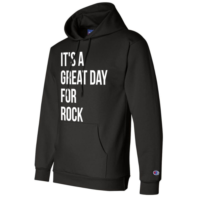 Funny And Awesome It Is A Great Day For Rock Saying Quote Gift Gifts F Champion Hoodie by Jerhogen528 | Artistshot