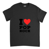 I Love Pop Rock Classic T-shirt | Artistshot