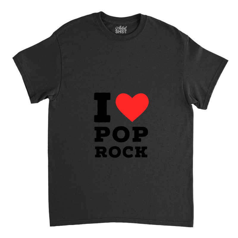 I Love Pop Rock Classic T-shirt | Artistshot