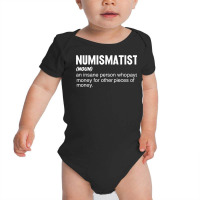 Coin Collecting   Funny Numismatist Noun Coin Lover T Shirt Baby Bodysuit | Artistshot