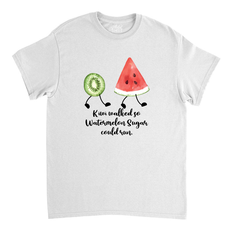 Kiwi Walked So Watermelon Sugar Could Run For Light Classic T-shirt | Artistshot