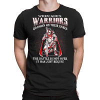 Crusader Knight Templar Warrior Of God   When Warriors Kneel T Shirt T-shirt | Artistshot