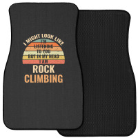 I'm Not Listening In My Head Funny Rock Climbing Gift Front Car Mat | Artistshot