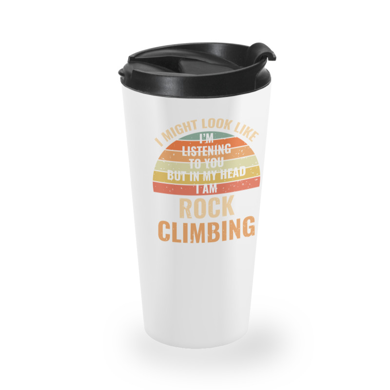 I'm Not Listening In My Head Funny Rock Climbing Gift Travel Mug | Artistshot