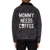 Funny - Mommy Needs Coffee Unisex Sherpa-lined Denim Jacket | Artistshot