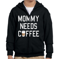 Funny - Mommy Needs Coffee Youth Zipper Hoodie | Artistshot