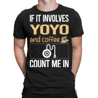 If It Involves Coffee Yoyo Yo-yo T-shirt | Artistshot