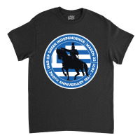 Greek Pride War Of Greek Independence 200th Anniversary Classic T-shirt | Artistshot