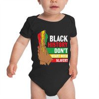 Black History Don't Start With Slavery Baby Bodysuit | Artistshot