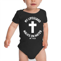 My Lifeguard Walks On Water Jesus Christ Christian Faith Baby Bodysuit | Artistshot