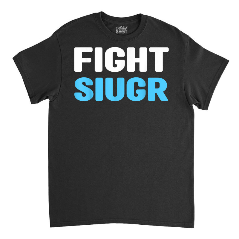 Fight Siugr Shirt   World Siugr Awareness Day T Shirt Classic T-shirt by alicakarste3vs | Artistshot