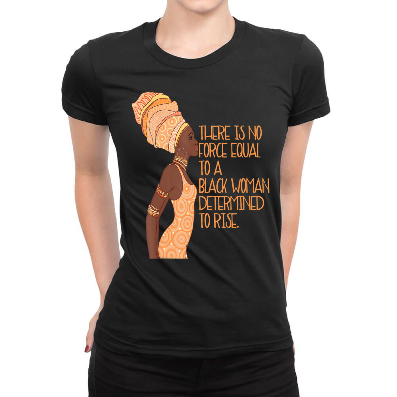 No Force Equal To A Black Woman Determined To Rise African Ladies Fitted T-Shirt by Min09 | Artistshot