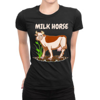 Milk Horse Funny Cow Wrong Animal Name Joke Ladies Fitted T-shirt | Artistshot