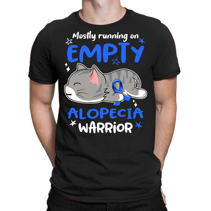 Mostly Running On Empty Alopecia Warrior-1ml0k T-shirt | Artistshot