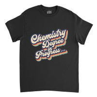 Chemistry Degree. Chemistry Student Classic T-shirt | Artistshot