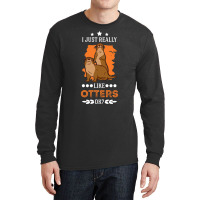 I Just Really Like Otters Otter Sea-zcgpy Long Sleeve Shirts | Artistshot