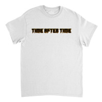 Time After Time A Classic T-shirt | Artistshot